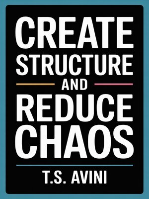 cover image of Create Structure and Reduce Chaos